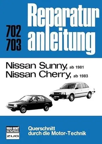 Produktbild: Nissan Sunny ab 1981 // Nissan Cherry ab 1983: Reprint der 12. Auflage 1983 (Reparaturanleitungen)