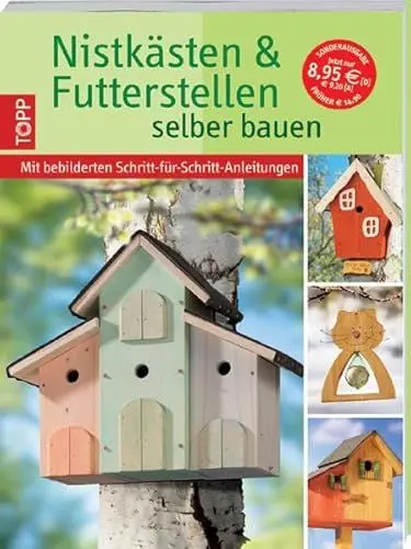 Produktbild: Nistkästen & Futterstellen selber bauen: Mit bebilderten Schritt-für-Schritt-Anleitungen