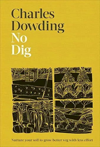 Produktbild: No Dig: Nurture Your Soil to Grow Better Veg with Less Effort