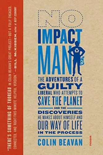 Produktbild: No Impact Man: The Adventures of a Guilty Liberal Who Attempts to Save the Planet, and the Discoveries He Makes about Himself and Our Way of Life in the Process