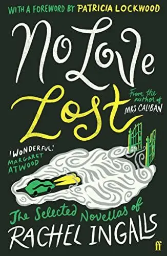 Produktbild: No Love Lost: The Selected Novellas of Rachel Ingalls, Introduced by Patricia Lockwood