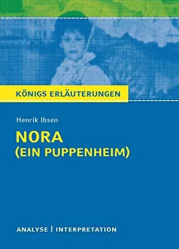 Produktbild: Nora (Ein Puppenheim) von Henrik Ibsen.: Textanalyse und Interpretation mit ausführlicher Inhaltsangabe und Abituraufgaben mit Lösungen (Königs Erläuterungen und Materialien, Band 177)