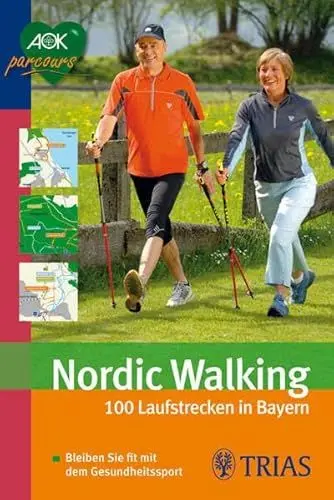 Produktbild: Nordic Walking: 100 Laufstrecken in Bayern: Bleiben Sie fit mit dem Gesundheitssport