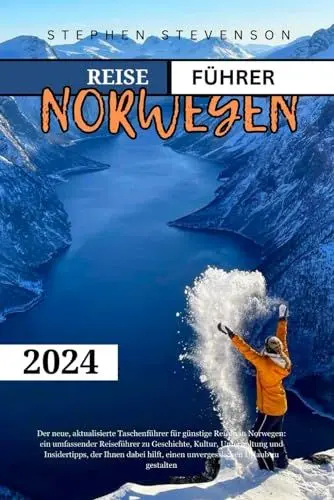 Produktbild: NORWEGEN REISEFÜHRER 2024: Der neue, aktualisierte Taschenführer für preisgünstiges Reisen in Norwegen: Ein umfassender Leitfaden zu Geschichte, Kultur, Unterhaltung und Insidertipps