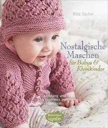 Produktbild: Nostalgische Maschen für Babys und Kleinkinder: Kleidung und Accessoires zum Stricken