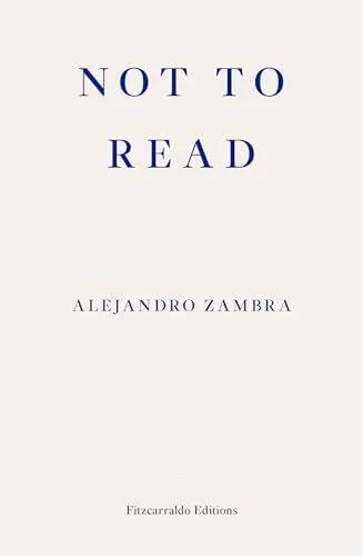 Produktbild: Not to Read: Alejandro Zambra
