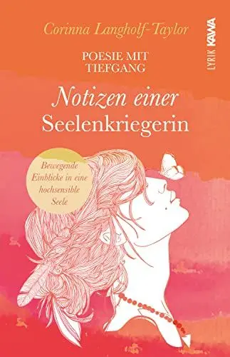Produktbild: Notizen einer Seelenkriegerin: Poesie mit Tiefgang. Bewegende Einblicke in eine hochsensible Seele.