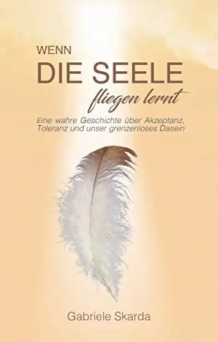 Produktbild: NOVA MD Wenn die Seele fliegen lernt: Eine wahre Geschichte über Akzeptanz, Toleranz und unser grenzenloses Dasein