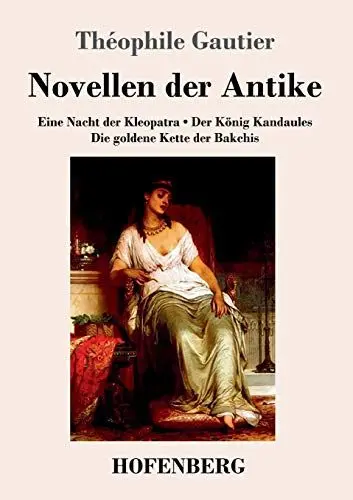 Produktbild: Novellen der Antike: Eine Nacht der Kleopatra / Der König Kandaules / Die goldene Kette der Bakchis