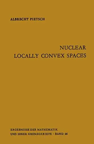 Produktbild: Nuclear Locally Convex Spaces (Ergebnisse der Mathematik und ihrer Grenzgebiete. 2. Folge, 66, Band 66)