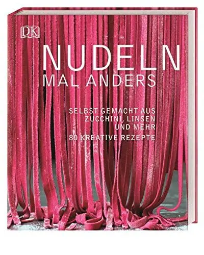 Produktbild: Nudeln mal anders: Selbst gemacht aus Zucchini, Linsen und mehr. 80 kreative Rezepte
