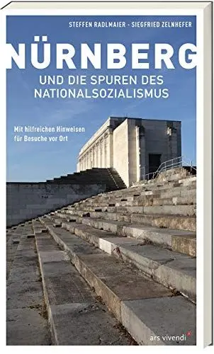 Produktbild: Nürnberg und die Spuren des Nationalsozialismus: Umfassender Reiseführer mit hilfreichen Hinweisen für Besuche vor Ort - Geschichte und historische Orte hautnah erleben