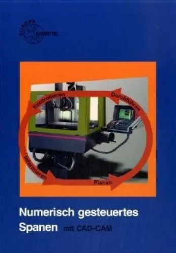 Produktbild: Numerisch gesteuertes Spanen. Ein handlungsorientierter Lehrgang (Europa-Fachbuchreihe für metallverarbeitende Berufe)