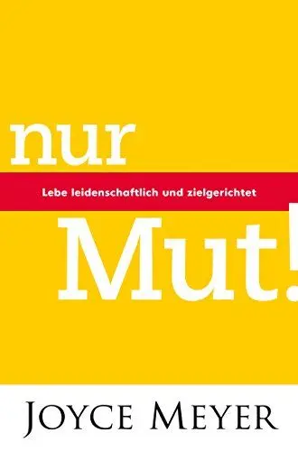 Produktbild: Nur Mut! Lebe leidenschaftlich und zielgerichtet: Lebe leidenschaftlich und zielgerecht