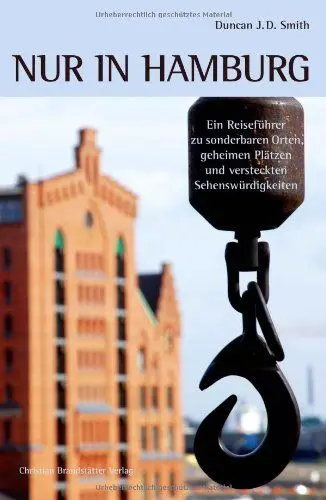 Produktbild: Nur in Hamburg - Ein Reiseführer zu sonderbaren Orten, geheimen Plätzen und versteckten Sehenswürdigkeiten