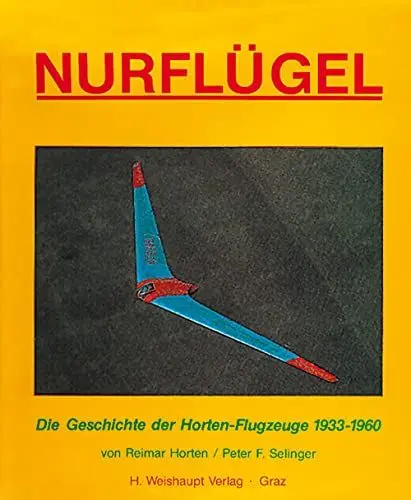 Produktbild: Nurflügel: Die Geschichte der Horten-Flugzeuge 1933-1960