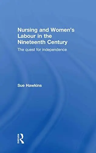 Produktbild: Nursing and Women's Labour in the Nineteenth Century: The Quest for Independence