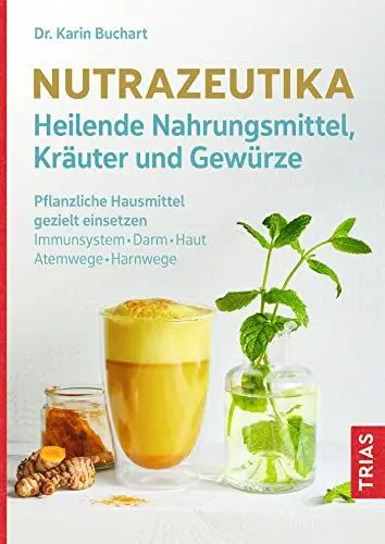 Produktbild: Nutrazeutika - Heilende Nahrungsmittel, Kräuter und Gewürze: Pflanzliche Hausmittel gezielt einsetzen. Immunsystem, Darm, Haut, Atemwege, Harnwege