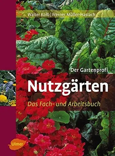 Produktbild: Nutzgärten: Das Fach- und Arbeitsbuch: Das Fach- und Arbeitsbuch. Der Gartenprofi