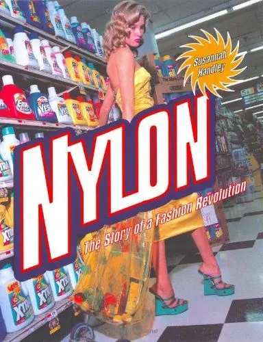 Produktbild: Nylon: The Story of a Fashion Revolution : A Celebration of Design from Art Silk to Nylon and Thinking Fibres