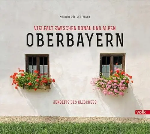 Produktbild: Oberbayern. Vielfalt zwischen Donau und Alpen - Jenseits des Klischees