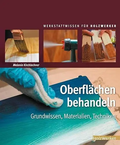 Produktbild: Oberflächen behandeln: Grundwissen, Materialien, Techniken (HolzWerken)