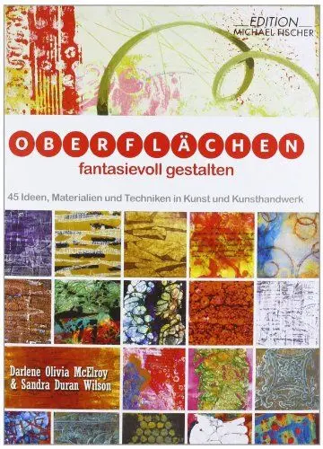 Produktbild: Oberflächen fantasievoll gestalten: 45 Ideen, Materialien und Techniken in Kunst und Kunsthandwerk