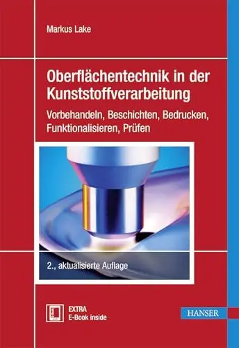 Produktbild: Oberflächentechnik in der Kunststoffverarbeitung: Vorbehandeln, Beschichten, Bedrucken, Funktionalisieren, Prüfen