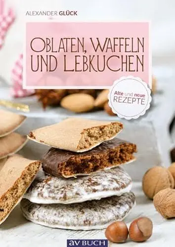 Produktbild: Oblaten, Waffeln und Lebkuchen: Bildbäckerei früher und heute: Alte und neue Rezepte (avBuch im Cadmos Verlag)
