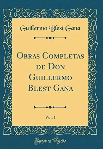 Produktbild: Obras Completas de Don Guillermo Blest Gana, Vol. 1 (Classic Reprint)