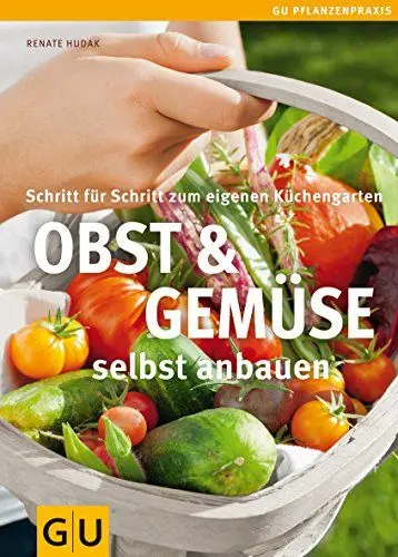 Produktbild: Obst & Gemüse selbst anbauen: Schritt für Schritt zum eigenen Küchengarten (GU Praxisratgeber Garten)