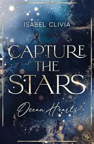Produktbild: Ocean Hearts – Capture the Stars: Must Read: Der Auftakt zur glamourösen New-Adult-Trilogie auf dem Luxuskreuzer Ocean Heart (Die Ocean-Hearts-Reihe, Band 1)