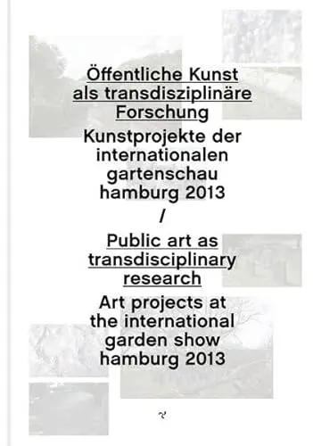 Produktbild: Öffentliche Kunst als transdisziplinäre Forschung: Kunstprojekte der internationalen gartenschau hamburg 2013