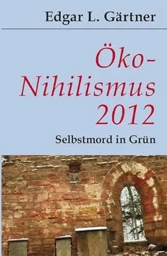 Produktbild: Öko-Nihilismus 2012: Selbstmord in Grün