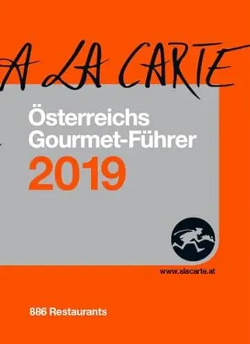 Produktbild: Österreich A la Carte Gourmet-Führer 2019: Die 886 Besten Restaurants, die 2.597 besten Weine von 410 Winzern