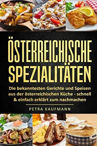 Produktbild: Österreichische Spezialitäten, die bekanntesten Gerichte - schnell & einfach zum Nachmachen
