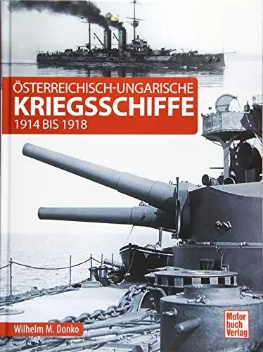 Produktbild: Österreichisch-ungarische Kriegsschiffe: 1914 bis 1918