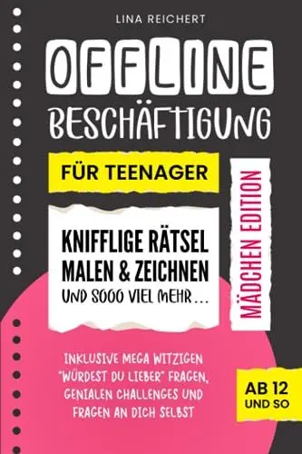 Produktbild: Offline Beschäftigung für Teenager - Mädchen Edition (Ab 12 und so): Knifflige Rätsel, Malen & Zeichnen und sooo viel mehr | Inklusive mega witzigen ... genialen Challenges und Fragen an dich selbst