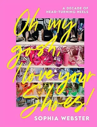 Produktbild: Oh My Gosh, I Love Your Shoes!: A Decade of Head-Turning Heels