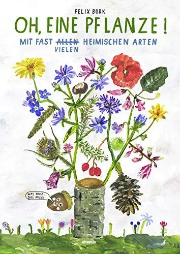 Produktbild: Oh, eine Pflanze!: Mit fast allen (vielen) heimischen Arten