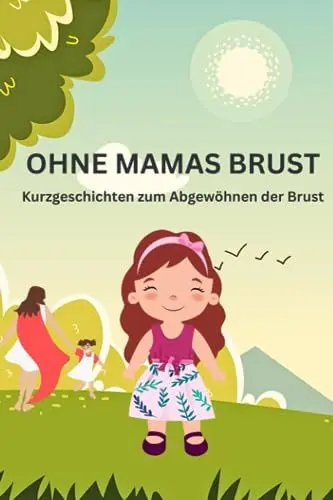 Produktbild: Ohne Mamas Brust: Kurzgeschichten zum Abgewöhnen der Brust