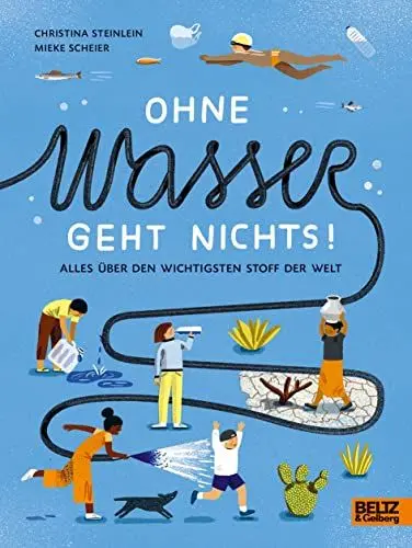 Produktbild: Ohne Wasser geht nichts!: Alles über den wichtigsten Stoff der Welt (Große Themen, einfach erklärt)