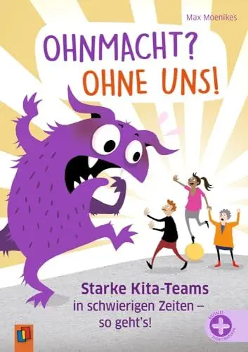 Produktbild: Ohnmacht? Ohne uns!: Starke Kita-Teams in schwierigen Zeiten – so geht’s!