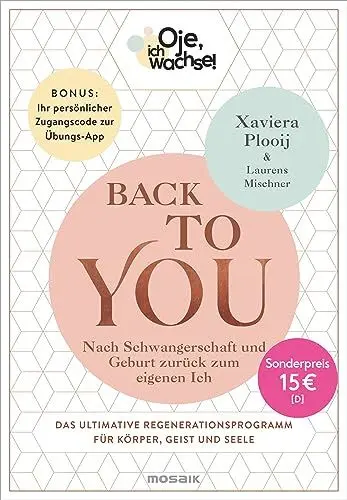 Produktbild: Oje, ich wachse! Back To You: Nach Schwangerschaft und Geburt zurück zum eigenen Ich - Das ultimative Regenerationsprogramm für Körper, Geist und ... Ihr persönlicher Zugangscode zur Übungs-App
