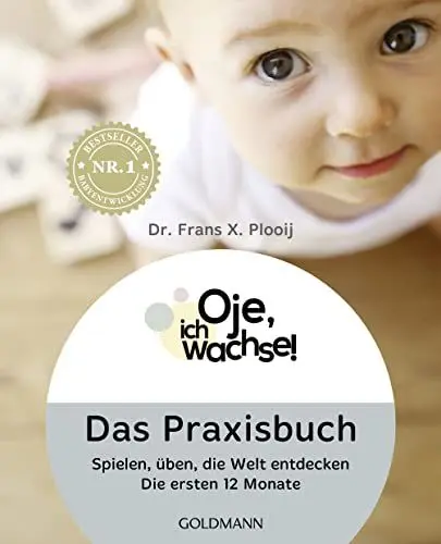 Produktbild: Oje, ich wachse! Das Praxisbuch: Spielen, üben, die Welt entdecken - Die ersten 12 Monate