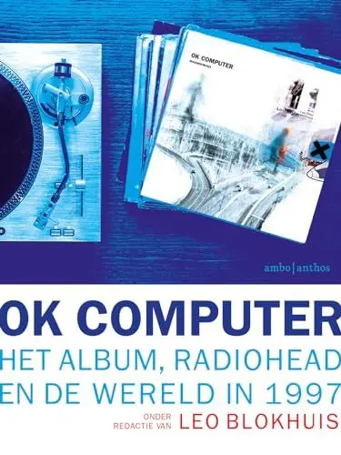 Produktbild: OK Computer: het album, Radiohead en de wereld in 1997