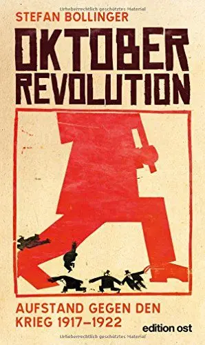 Produktbild: Oktoberrevolution. Aufstand gegen den Krieg 1917-1922 (edition ost)