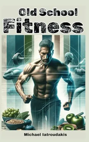 Produktbild: Old School-Fitness: Lifestyle-Fitness für den Mann ab 40 (mehr Energie, Gesundheit und Erfolg, einfach besser aussehen...)