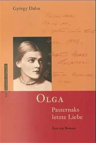 Produktbild: Olga Pasternaks letzte Liebe: Fast ein Roman: Fast ein Roman. Dtsch. Bearb. v. Elsbeth Zylla. Text- u. Bildrecherchen v. Andrea Dumai