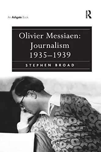 Produktbild: Olivier Messiaen: Journalism 1935–1939: Journalism 1935–1939